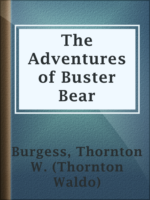 Title details for The Adventures of Buster Bear by Thornton W. (Thornton Waldo) Burgess - Available